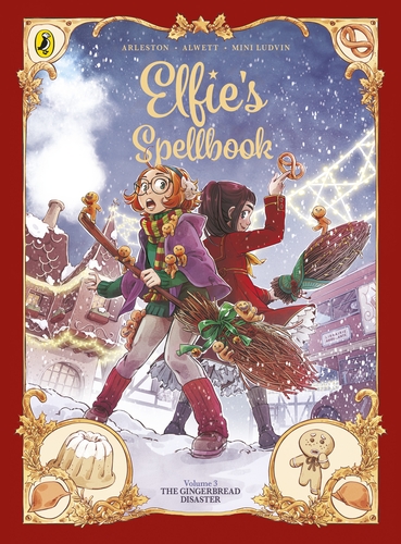 Front cover of Elfie's Spellbook Volume 3: The Gingerbread Disaster by Christophe Arleston & Audrey Alwett, illustrated by Mini Ludvin