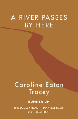 Book cover of A River Passes By Here by Caroline Eaton Tracey