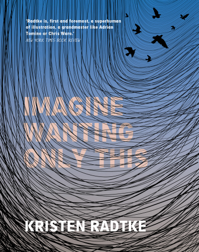 Book cover of Imagine Wanting Only This by Kristen Radtke