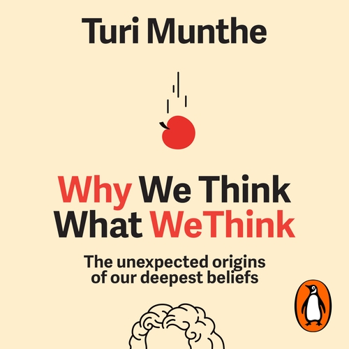 Why We Think What We Think